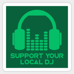 Support Your Local DJ // Funny DJ Music Lover Sticker